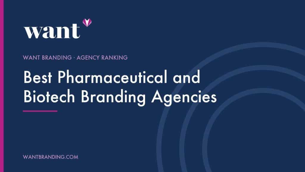 Cover image for the WANT Branding agency ranking "Best Pharmaceutical and Biotech Branding Agencies", with the title set in white on a navy panel beneath the WANT Branding logo.